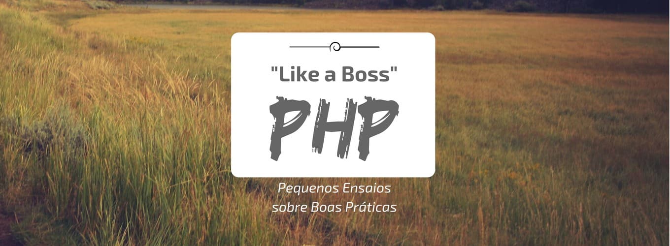 PHP “like a boss”: Como trabalhar com PHP em 2017